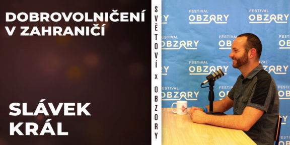 Světoví x Obzory: Se Slávkem Králem o dobrovolničení v zahraničí