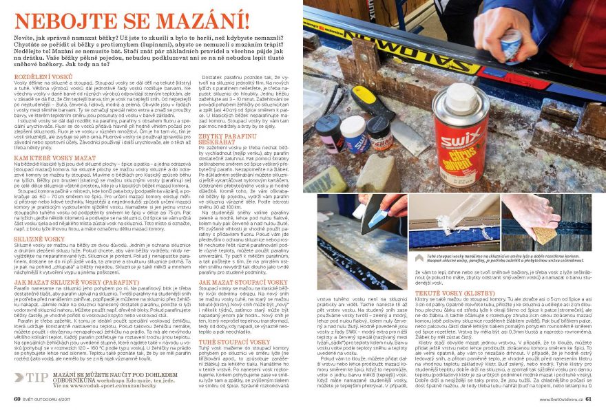 Věnujeme se vybavení - v každém čísle najdete nezávislé recenze novinek, praktické rady pro výběr i údržbu vybavení.