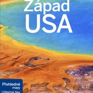 Západ USA - krajina pro každou náladu a každé dobrodružství
