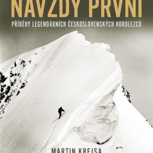 Navždy první – Příběhy legendárních československých horolezců; Martin Krejsa